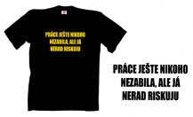 Obrázek k výrobku 752 - tričko s potiskem  PRÁCE NEZABILA